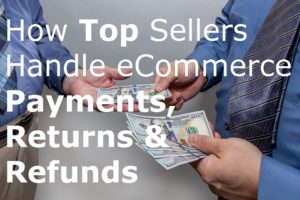 How Top Sellers Handle eCommerce Payments, Returns & Refunds eBay online selling