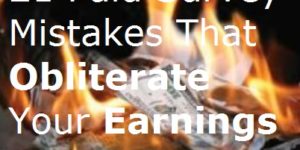 21 Paid Survey Mistakes That Obliterate Your Earnings & Productivity burning money cash