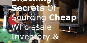 Shocking Secrets Of Sourcing Cheap Wholesale Inventory & Suppliers stock eCommerce online selling eBay