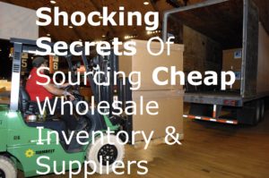 Shocking Secrets Of Sourcing Cheap Wholesale Inventory & Suppliers stock eCommerce online selling eBay