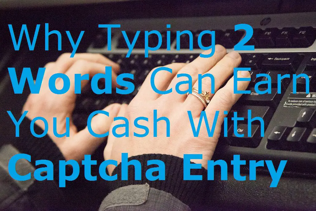 Why Typing 2 Words Can Earn You Cash With Captcha Entry solving typing typist keyboard