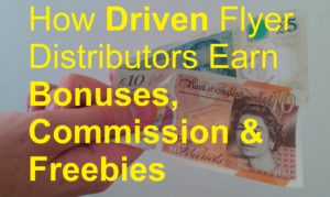 How Driven Flyer Distributors Earn Bonuses, Commission & Freebies biller billing bonus brochure business cards catalog deliver delivery distributing distribution distributor door drop jobs leaflet leafleter magazine make money marketing menus newspaper poster sell selling