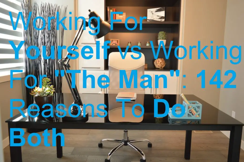 Working For Yourself vs Working For "The Man": 142 Reasons To Do Both business earn entrepreneur entrepreneurship ideas jobs make money online from home self employed employment sell selling tips tricks work for yourself from home