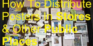 How To Distribute Posters In Stores & Other Public Places window display notice bulletin board biller billing brochure business cards catalog deliver delivery distributing distribution door drop earn jobs leaflet leafleter magazine make money marketing menus newspaper poster sell selling tasks