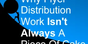 Why Flyer Distribution Work Isn't Always A Piece Of Cake picture biller billing brochure business cards catalog deliver delivery difficulty distributing distribution distributor door drop earneasy flyer hard jobs leaflet leafleter magazine money marketing menus newspaper poster sell selling