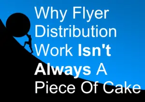 Why Flyer Distribution Work Isn't Always A Piece Of Cake picture biller billing brochure business cards catalog deliver delivery difficulty distributing distribution distributor door drop earneasy flyer hard jobs leaflet leafleter magazine money marketing menus newspaper poster sell selling