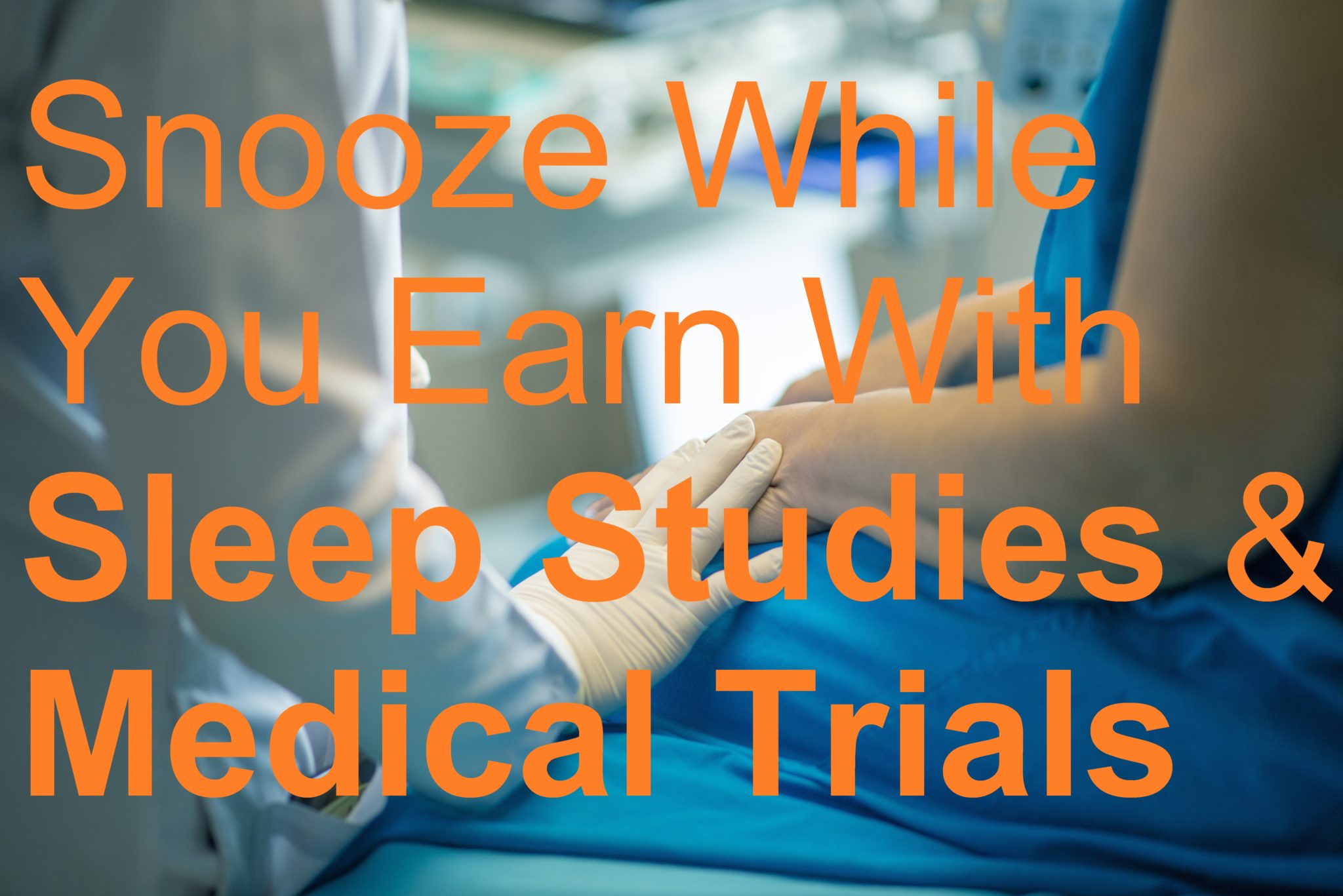 Snooze While You Earn With Sleep Studies & Medical Trials