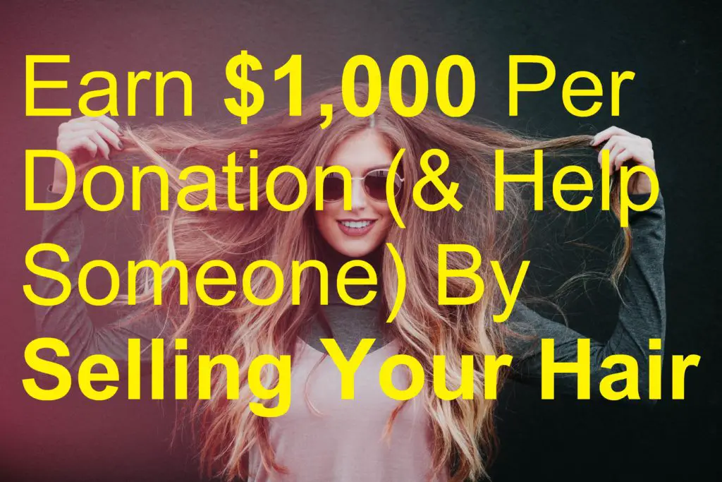 Earn $1,000 Per Donation (& Help Someone) By Selling Your Hair picture job jobs work make money online from home