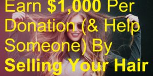 Earn $1,000 Per Donation (& Help Someone) By Selling Your Hair picture job jobs work make money online from home