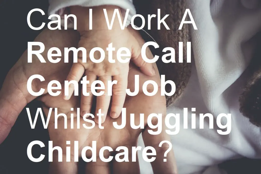 Can I Work A Remote Call Center Job Whilst Juggling Childcare picture earn make money online from home